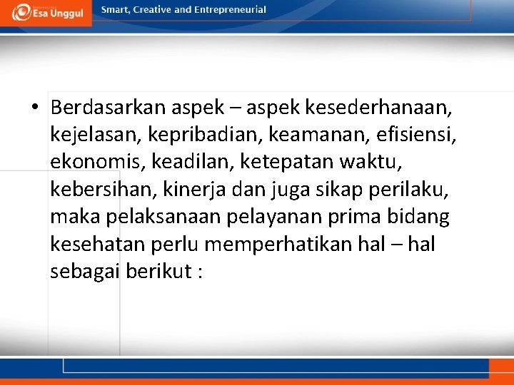  • Berdasarkan aspek – aspek kesederhanaan, kejelasan, kepribadian, keamanan, efisiensi, ekonomis, keadilan, ketepatan