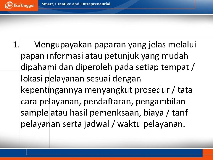 1. Mengupayakan paparan yang jelas melalui papan informasi atau petunjuk yang mudah dipahami dan