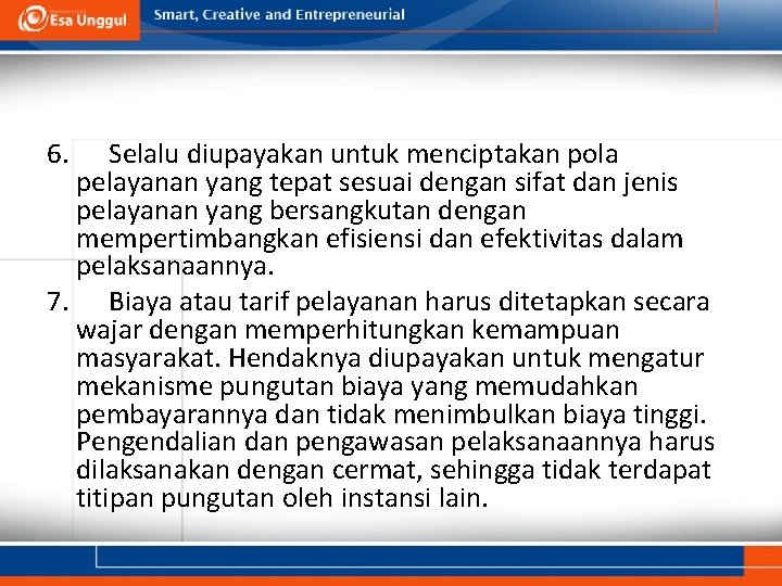 6. Selalu diupayakan untuk menciptakan pola pelayanan yang tepat sesuai dengan sifat dan jenis