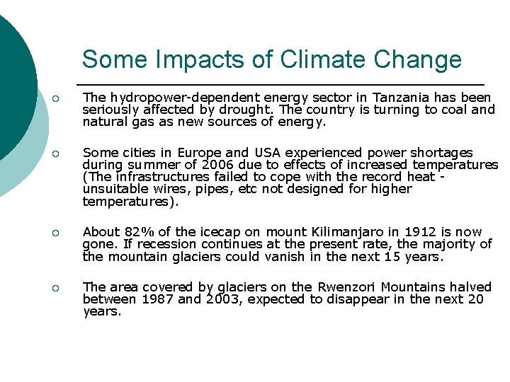 Some Impacts of Climate Change ¡ The hydropower-dependent energy sector in Tanzania has been