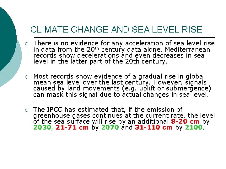 CLIMATE CHANGE AND SEA LEVEL RISE ¡ There is no evidence for any acceleration