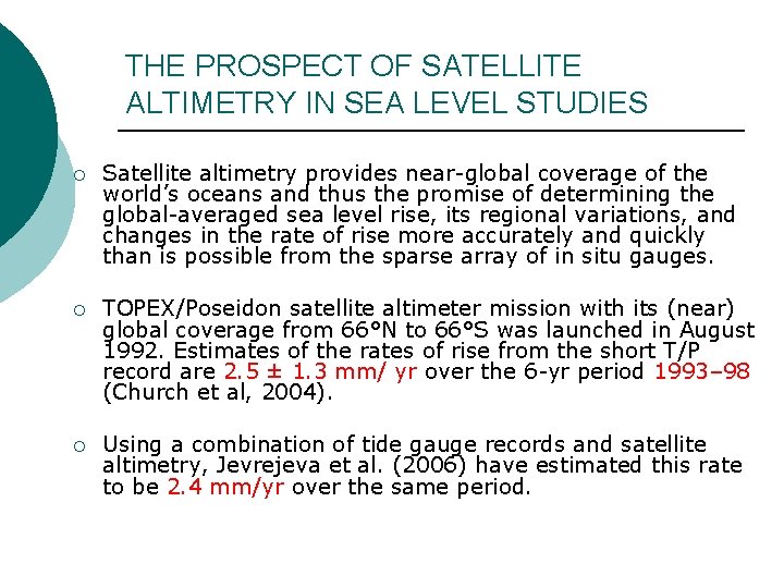 THE PROSPECT OF SATELLITE ALTIMETRY IN SEA LEVEL STUDIES ¡ Satellite altimetry provides near-global