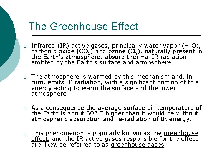 The Greenhouse Effect ¡ Infrared (IR) active gases, principally water vapor (H 2 O),