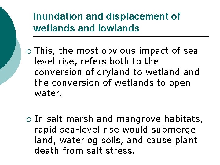 Inundation and displacement of wetlands and lowlands ¡ ¡ This, the most obvious impact