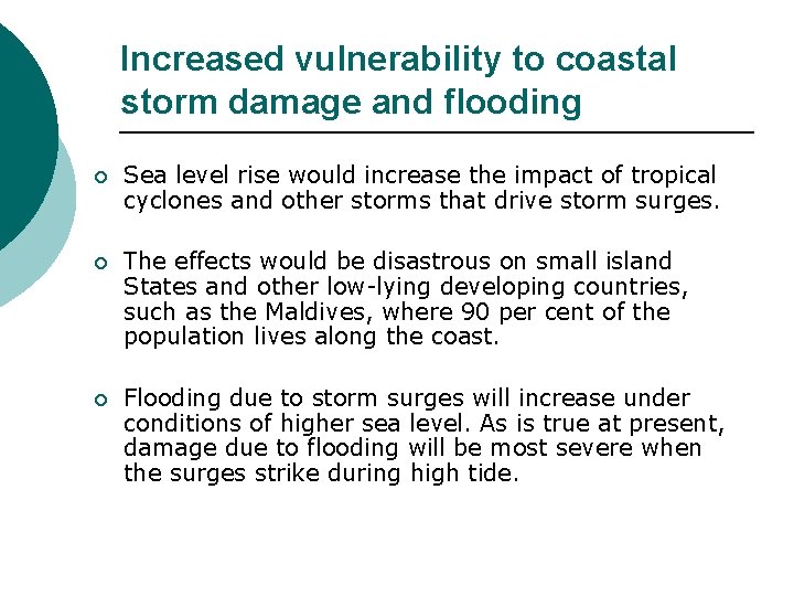Increased vulnerability to coastal storm damage and flooding ¡ Sea level rise would increase