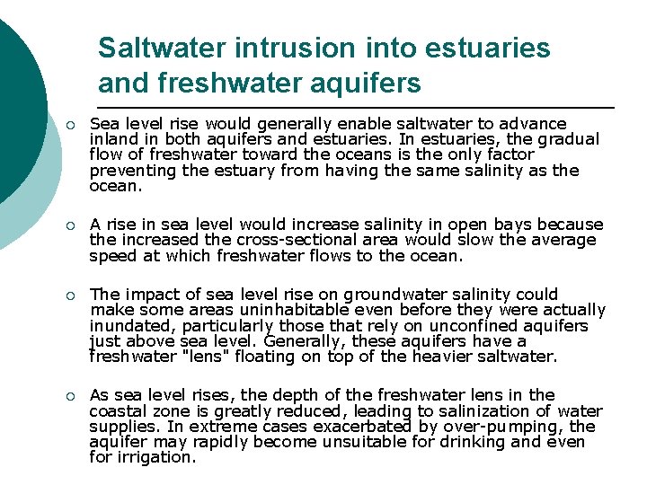 Saltwater intrusion into estuaries and freshwater aquifers ¡ Sea level rise would generally enable