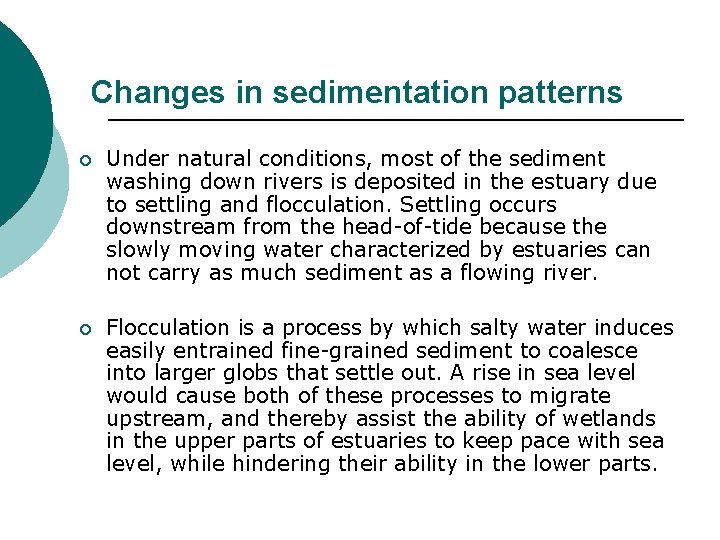 Changes in sedimentation patterns ¡ Under natural conditions, most of the sediment washing down