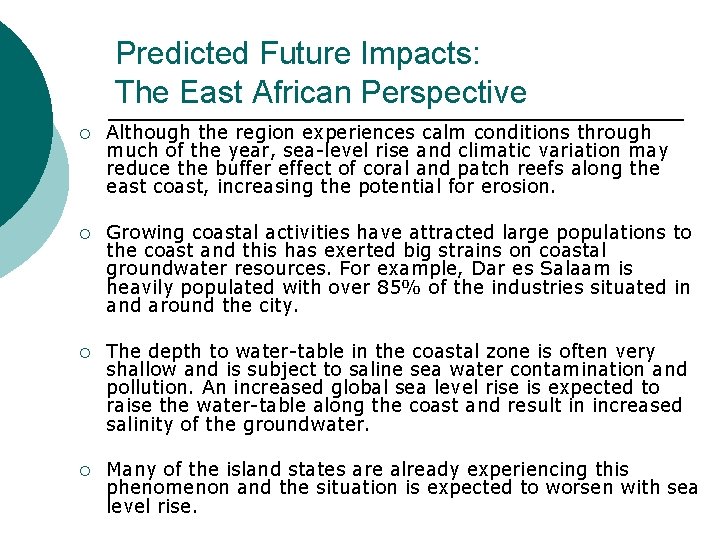 Predicted Future Impacts: The East African Perspective ¡ Although the region experiences calm conditions