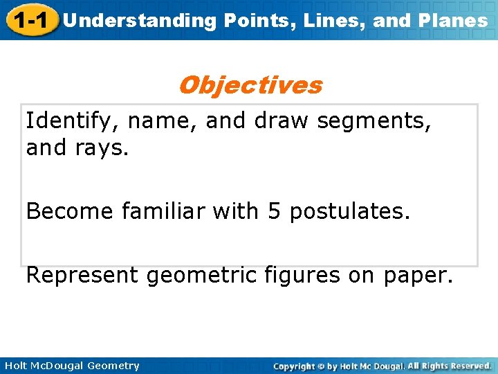 1 -1 Understanding Points, Lines, and Planes Objectives Identify, name, and draw segments, and