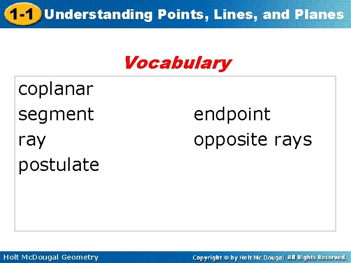 1 -1 Understanding Points, Lines, and Planes Vocabulary coplanar segment ray postulate Holt Mc.