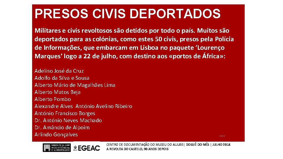 PRESOS CIVIS DEPORTADOS Militares e civis revoltosos são detidos por todo o país. Muitos