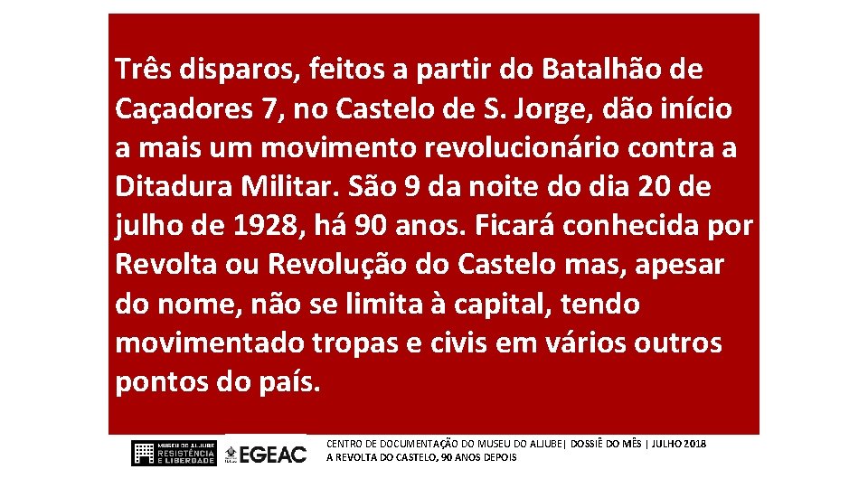 Três disparos, feitos a partir do Batalhão de Caçadores 7, no Castelo de S.