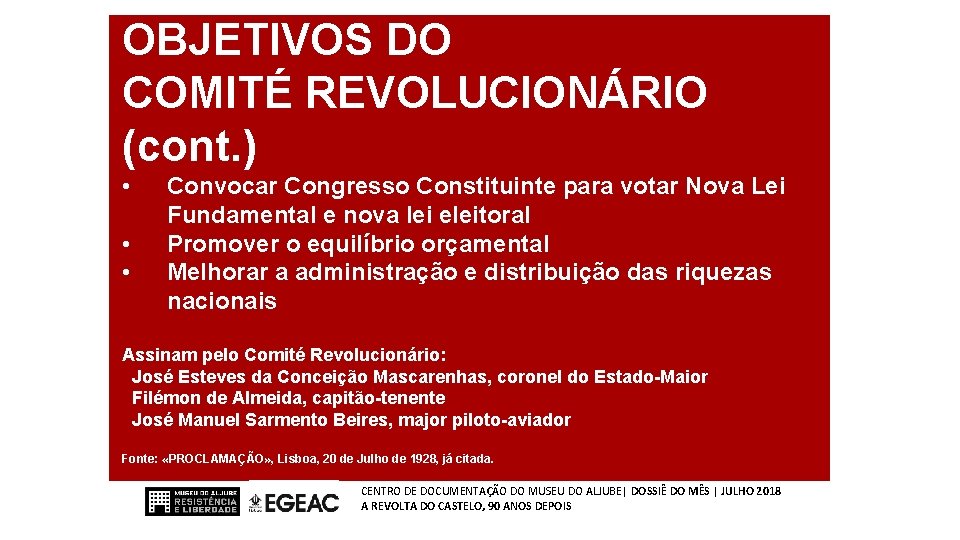 OBJETIVOS DO COMITÉ REVOLUCIONÁRIO (cont. ) • • • Convocar Congresso Constituinte para votar
