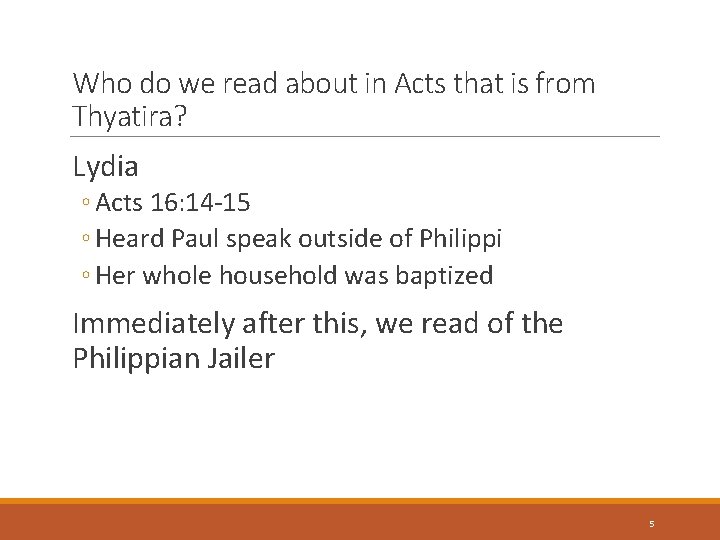 Who do we read about in Acts that is from Thyatira? Lydia ◦ Acts