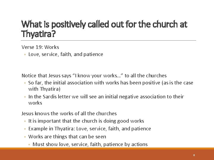 What is positively called out for the church at Thyatira? Verse 19: Works ◦