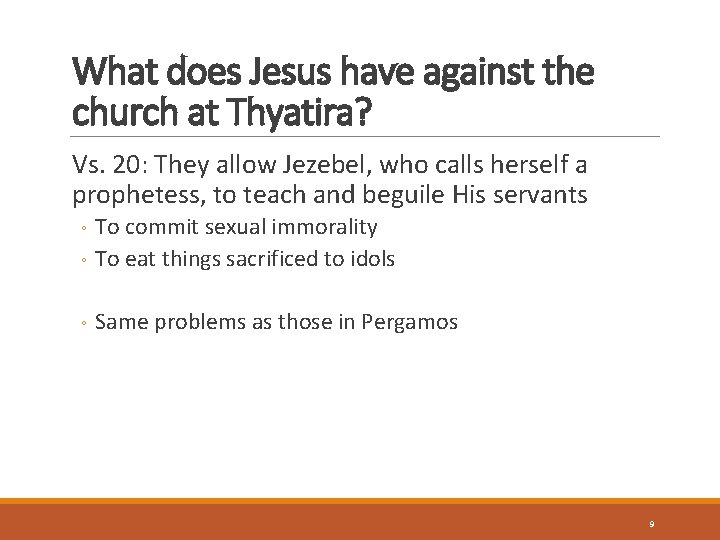What does Jesus have against the church at Thyatira? Vs. 20: They allow Jezebel,
