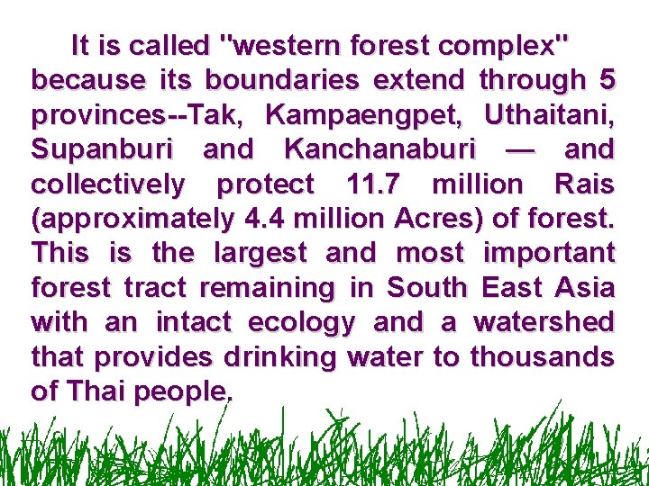 It is called "western forest complex" because its boundaries extend through 5 provinces--Tak, Kampaengpet, It is called "western forest complex" because its boundaries extend through 5 provinces--Tak, Kampaengpet,