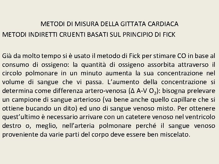 METODI DI MISURA DELLA GITTATA CARDIACA METODI INDIRETTI CRUENTI BASATI SUL PRINCIPIO DI FICK