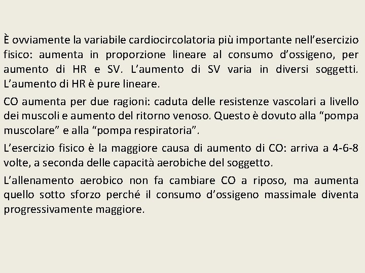 È ovviamente la variabile cardiocircolatoria più importante nell’esercizio fisico: aumenta in proporzione lineare al