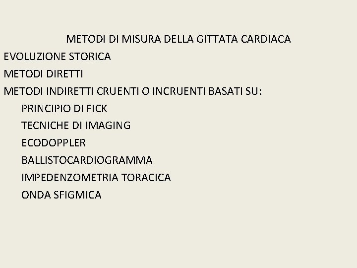 METODI DI MISURA DELLA GITTATA CARDIACA EVOLUZIONE STORICA METODI DIRETTI METODI INDIRETTI CRUENTI O