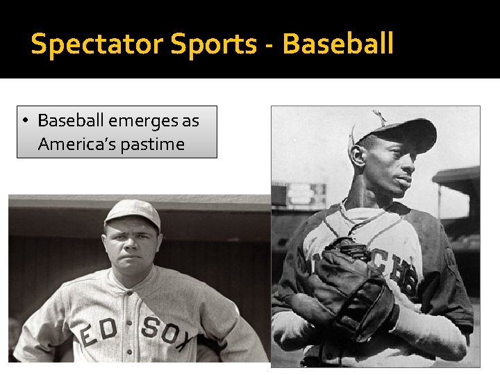 Spectator Sports - Baseball • Baseball emerges as America’s pastime 