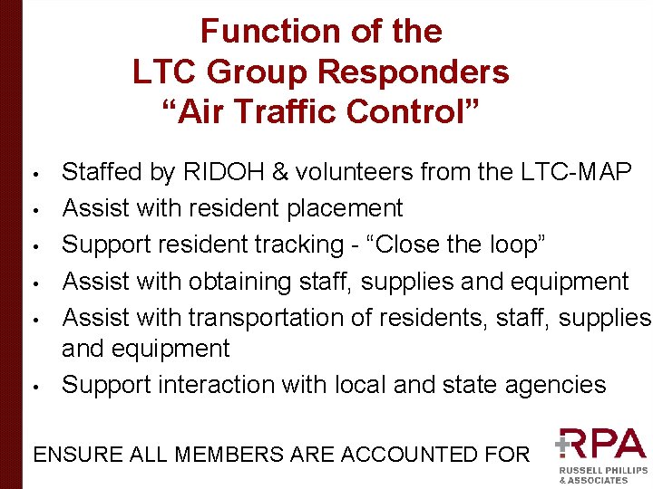 Function of the LTC Group Responders “Air Traffic Control” • • • Staffed by