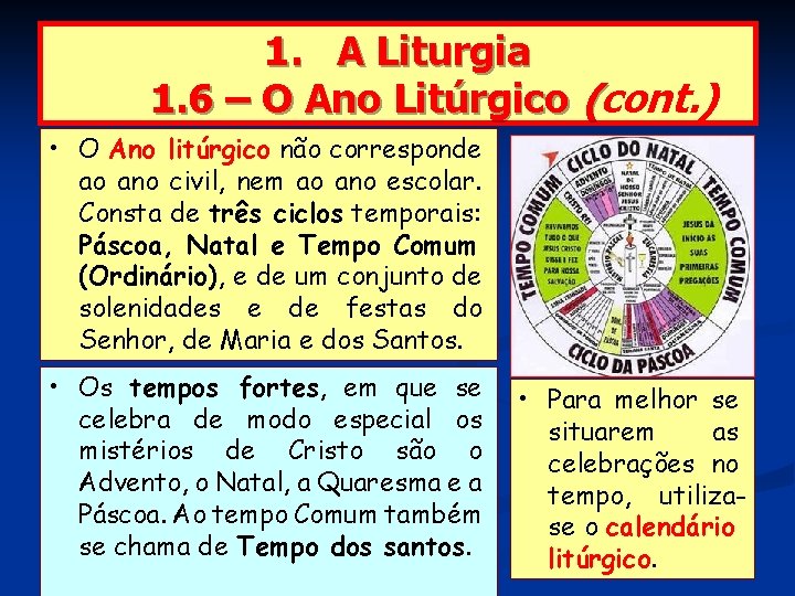 1. A Liturgia 1. 6 – O Ano Litúrgico (cont. ) • O Ano