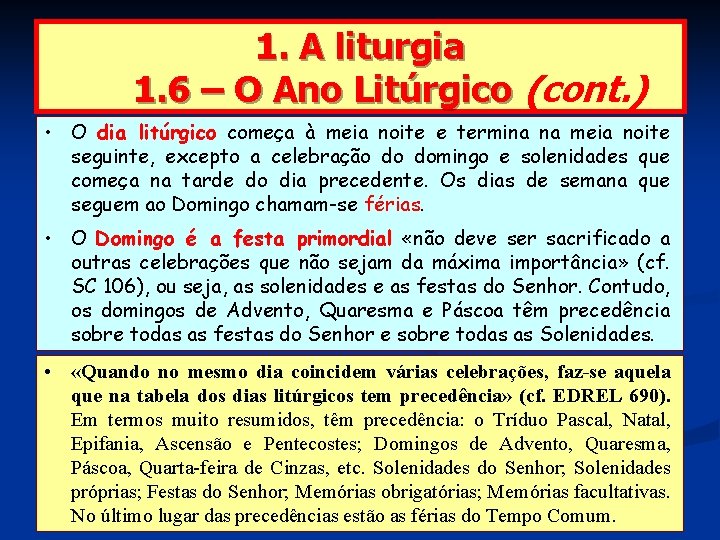 1. A liturgia 1. 6 – O Ano Litúrgico (cont. ) • O dia