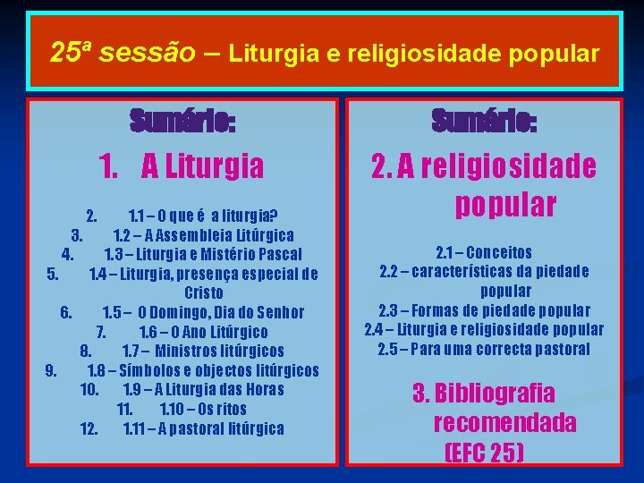 25ª sessão – Liturgia e religiosidade popular 2. Sumário: 1. A Liturgia 2. A