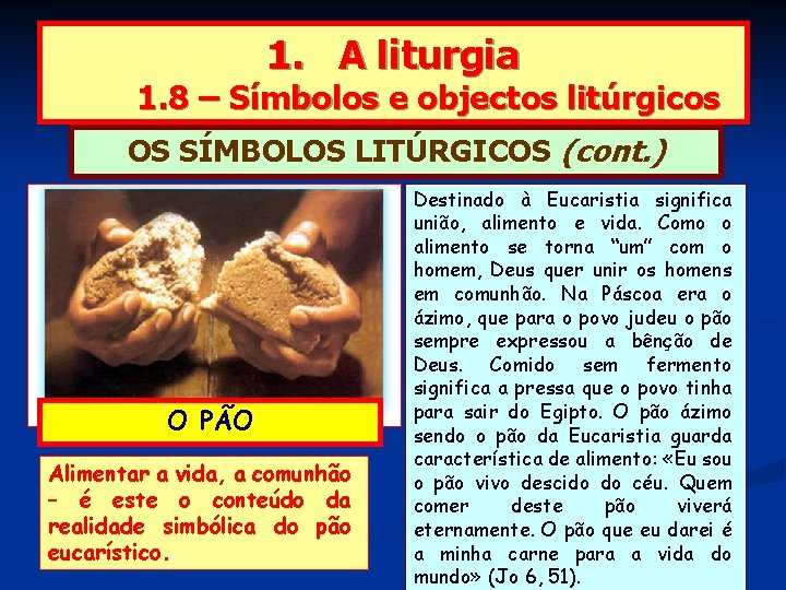 1. A liturgia 1. 8 – Símbolos e objectos litúrgicos OS SÍMBOLOS LITÚRGICOS (cont.