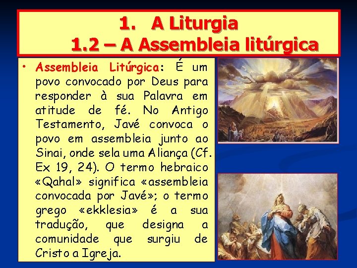 1. A Liturgia 1. 2 – A Assembleia litúrgica • Assembleia Litúrgica: É um