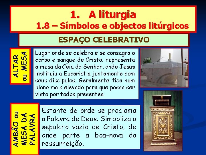 1. A liturgia 1. 8 – Símbolos e objectos litúrgicos Lugar onde se celebra