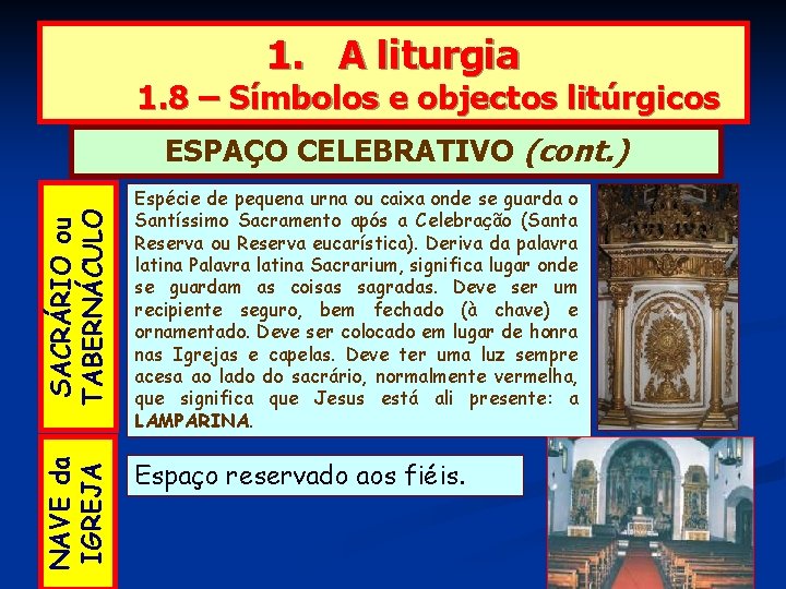 1. A liturgia 1. 8 – Símbolos e objectos litúrgicos NAVE da IGREJA SACRÁRIO