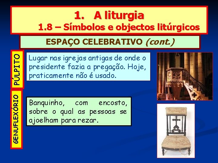1. A liturgia 1. 8 – Símbolos e objectos litúrgicos PÚLPITO Lugar nas igrejas