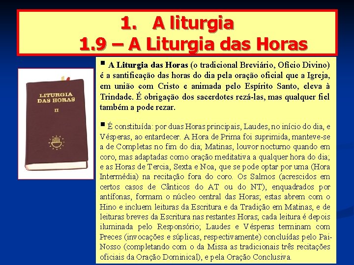 1. A liturgia 1. 9 – A Liturgia das Horas § A Liturgia das