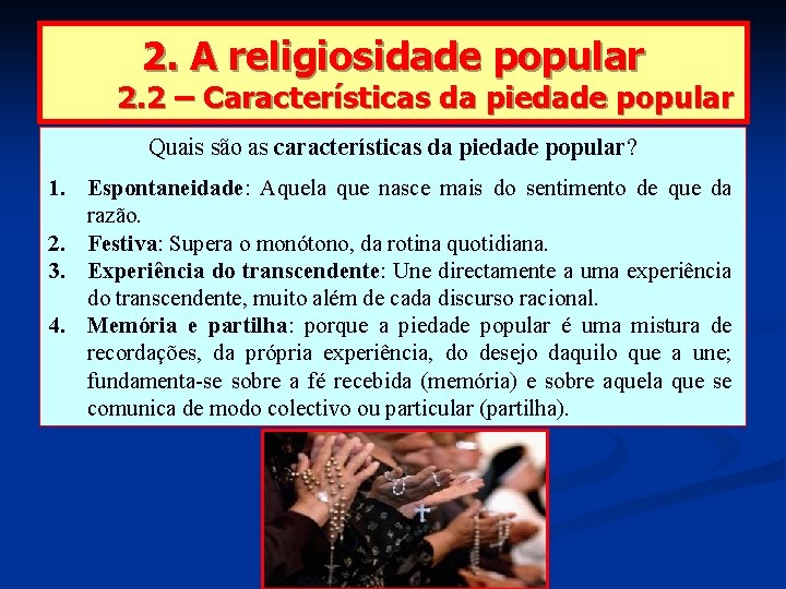 2. A religiosidade popular 2. 2 – Características da piedade popular Quais são as