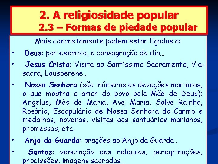 2. A religiosidade popular 2. 3 – Formas de piedade popular Mais concretamente podem