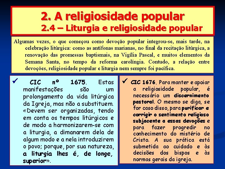 2. A religiosidade popular 2. 4 – Liturgia e religiosidade popular Algumas vezes, o