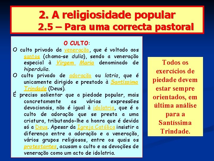 2. A religiosidade popular 2. 5 – Para uma correcta pastoral O CULTO: O