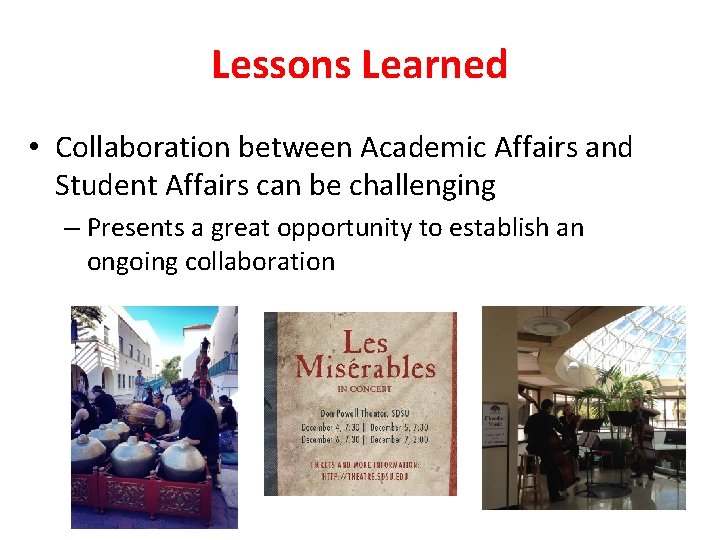 Lessons Learned • Collaboration between Academic Affairs and Student Affairs can be challenging –