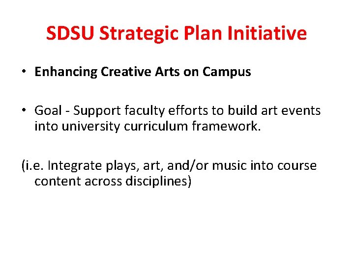 SDSU Strategic Plan Initiative • Enhancing Creative Arts on Campus • Goal - Support
