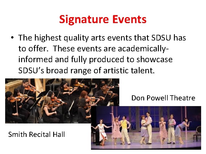 Signature Events • The highest quality arts events that SDSU has to offer. These