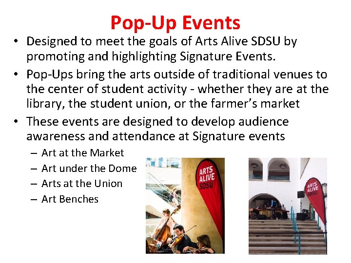 Pop-Up Events • Designed to meet the goals of Arts Alive SDSU by promoting