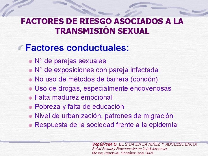 FACTORES DE RIESGO ASOCIADOS A LA TRANSMISIÓN SEXUAL Factores conductuales: N° de parejas sexuales