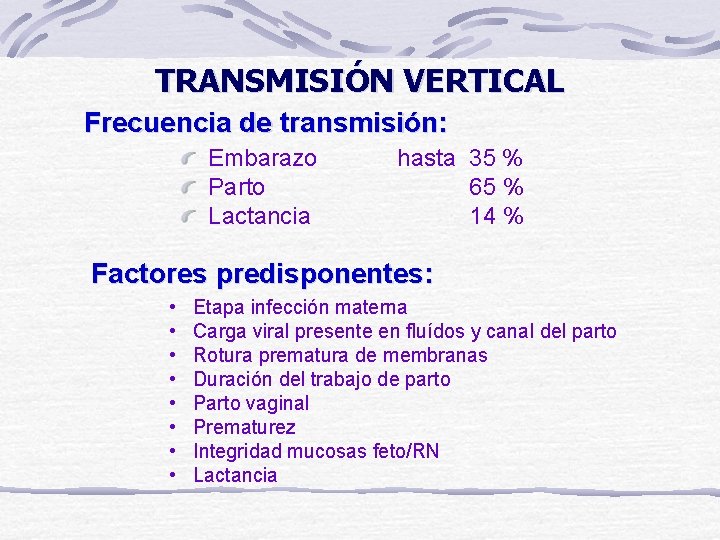 TRANSMISIÓN VERTICAL Frecuencia de transmisión: Embarazo Parto Lactancia hasta 35 % 65 % 14