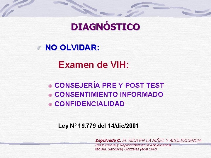 DIAGNÓSTICO NO OLVIDAR: Examen de VIH: CONSEJERÍA PRE Y POST TEST CONSENTIMIENTO INFORMADO CONFIDENCIALIDAD