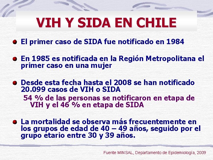 VIH Y SIDA EN CHILE El primer caso de SIDA fue notificado en 1984