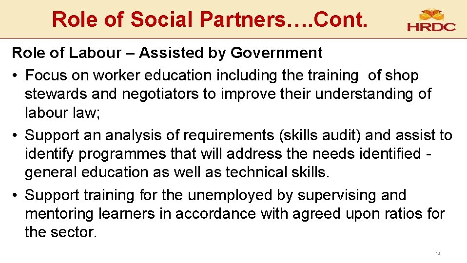 Role of Social Partners…. Cont. Role of Labour – Assisted by Government • Focus