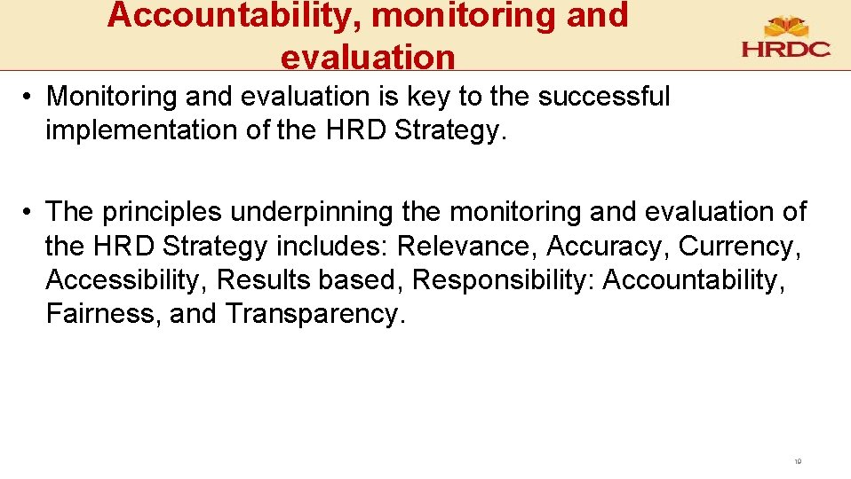 Accountability, monitoring and evaluation • Monitoring and evaluation is key to the successful implementation