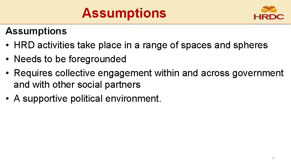 Assumptions • HRD activities take place in a range of spaces and spheres • Assumptions • HRD activities take place in a range of spaces and spheres •
